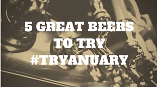 5 Great Beers to Try this Tryanuary