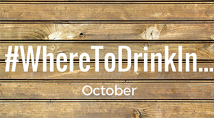 Where to Drink In... October
